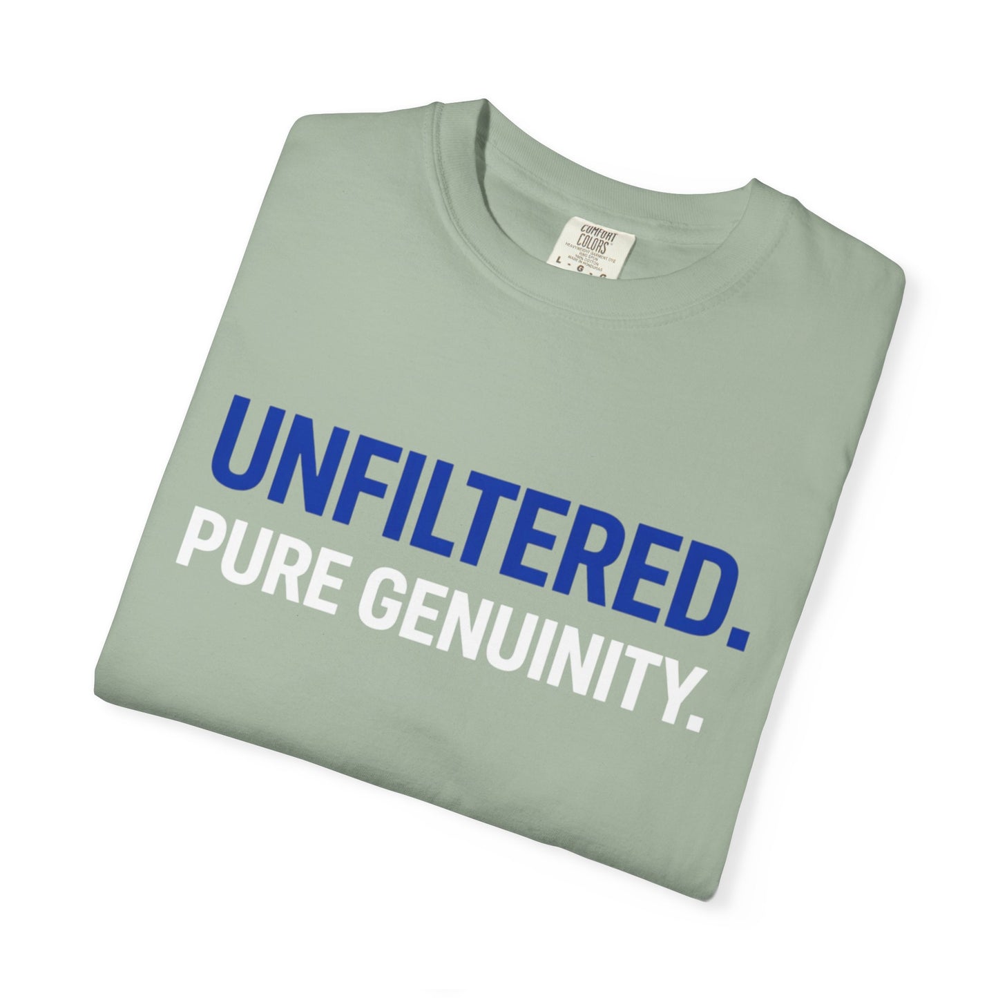 Unfiltered. Pure Genuinity. T-Shirt — Bold Statement Graphic Tee