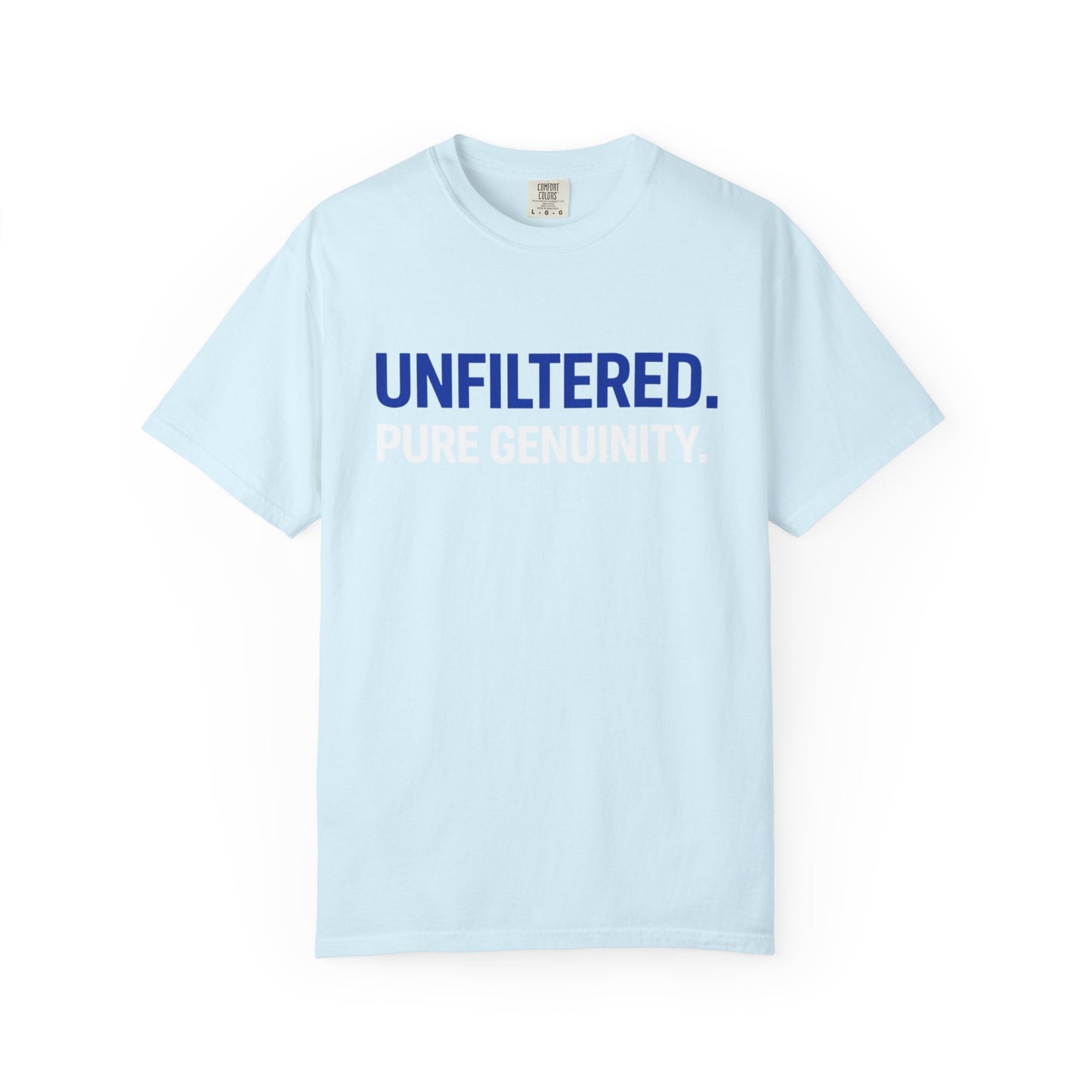 Unfiltered. Pure Genuinity. T-Shirt — Bold Statement Graphic Tee
