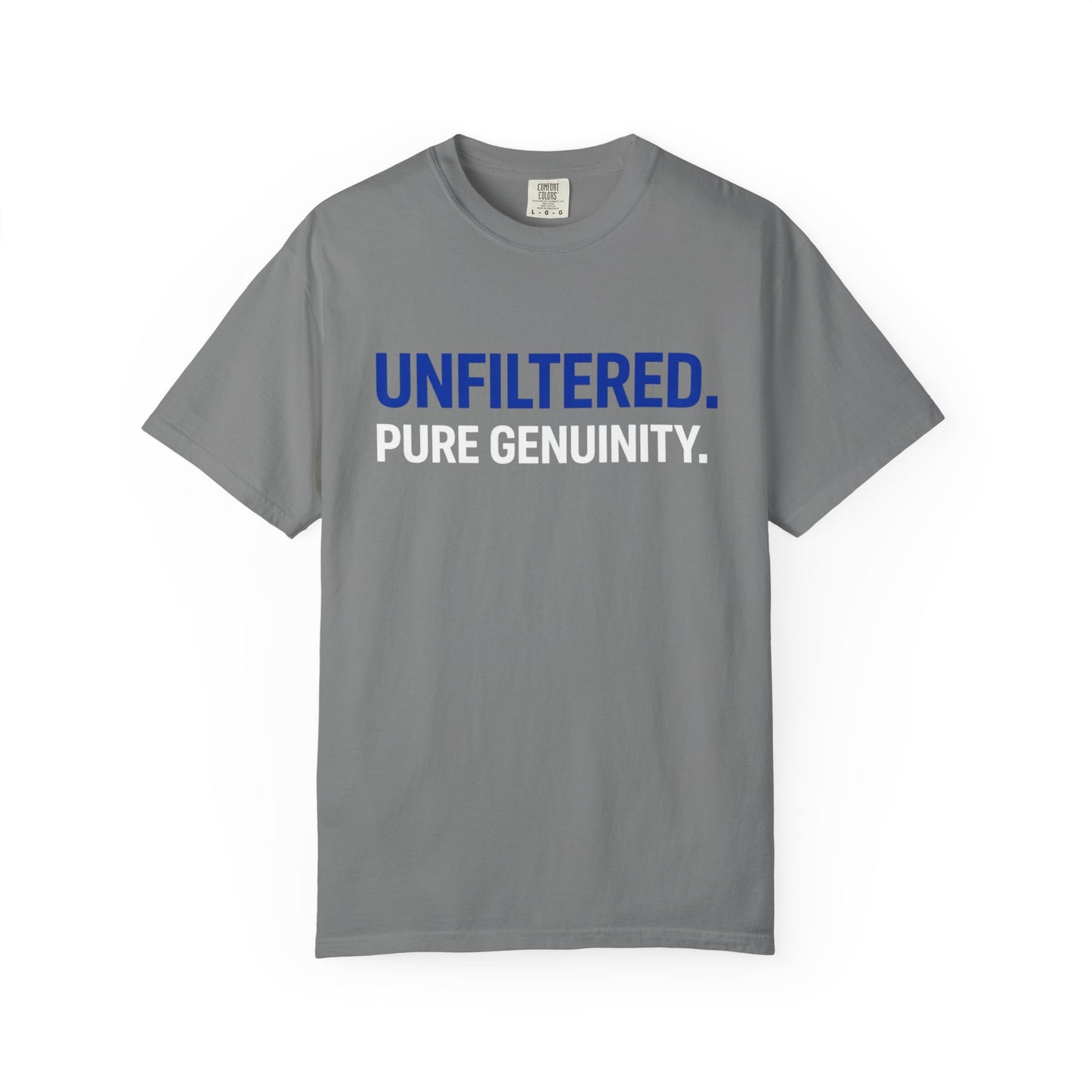 Unfiltered. Pure Genuinity. T-Shirt — Bold Statement Graphic Tee