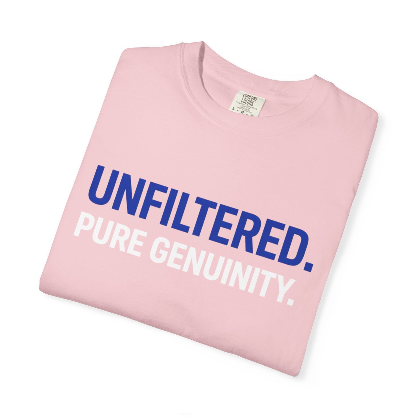 Unfiltered. Pure Genuinity. T-Shirt — Bold Statement Graphic Tee