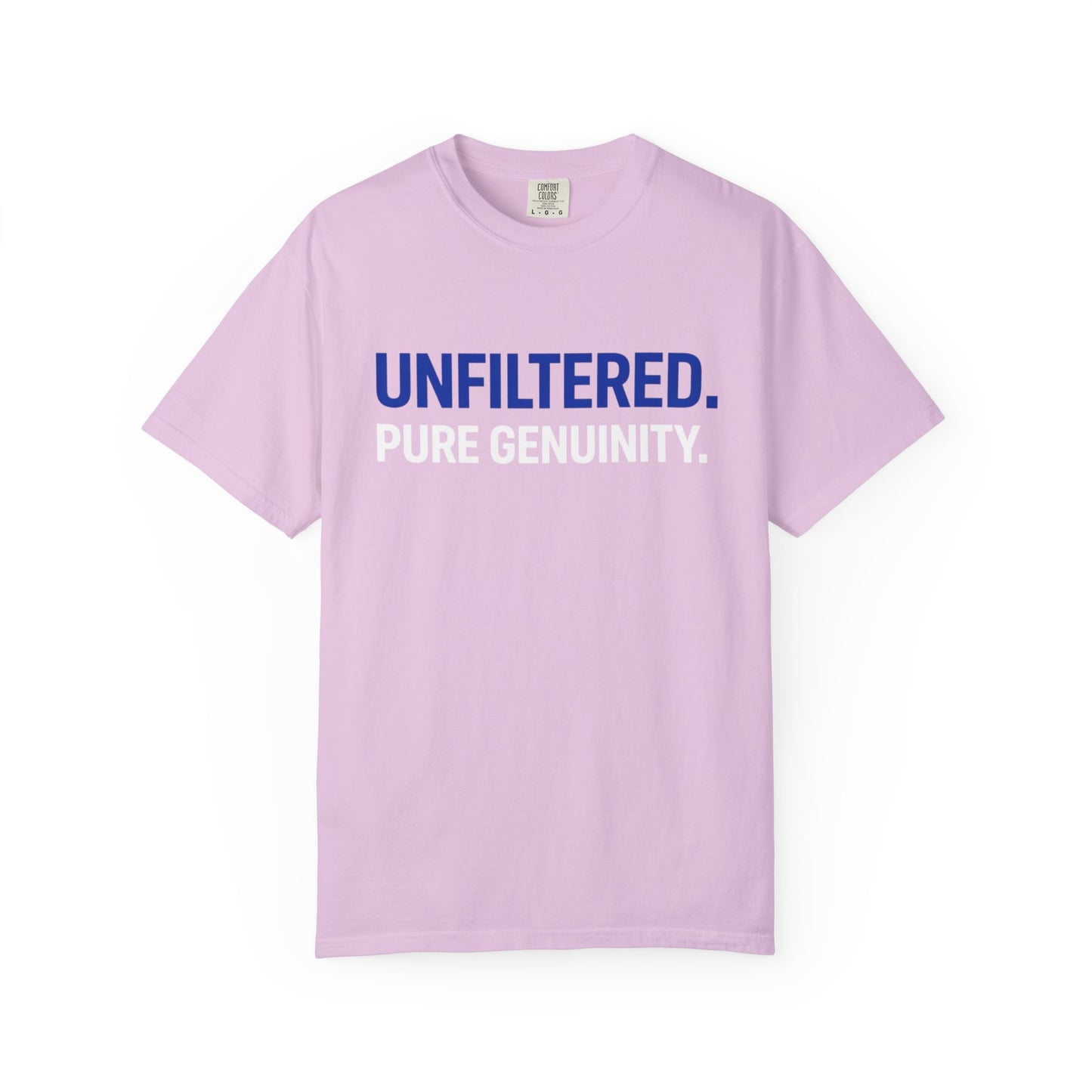 Unfiltered. Pure Genuinity. T-Shirt — Bold Statement Graphic Tee