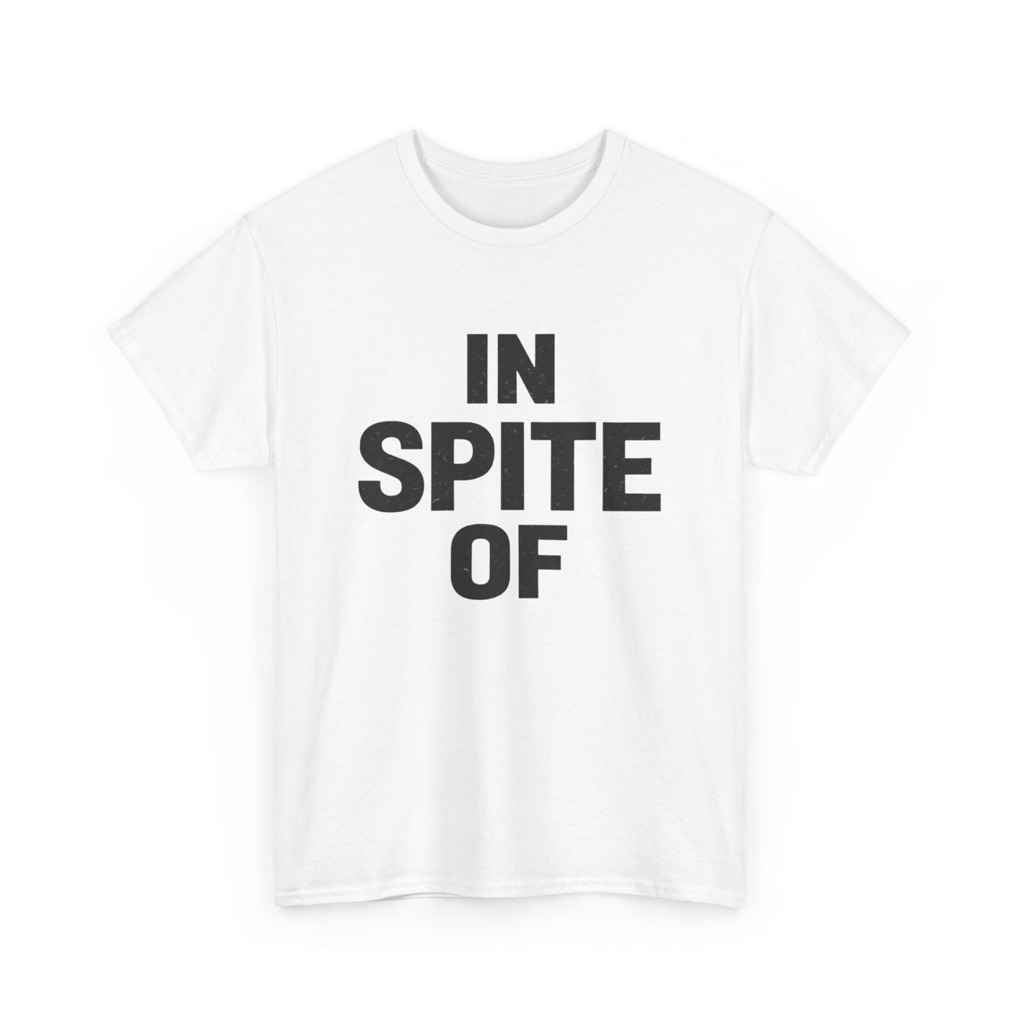 In Spite Of T-Shirt — Bold Statement Graphic Tee (front text + QR on back)