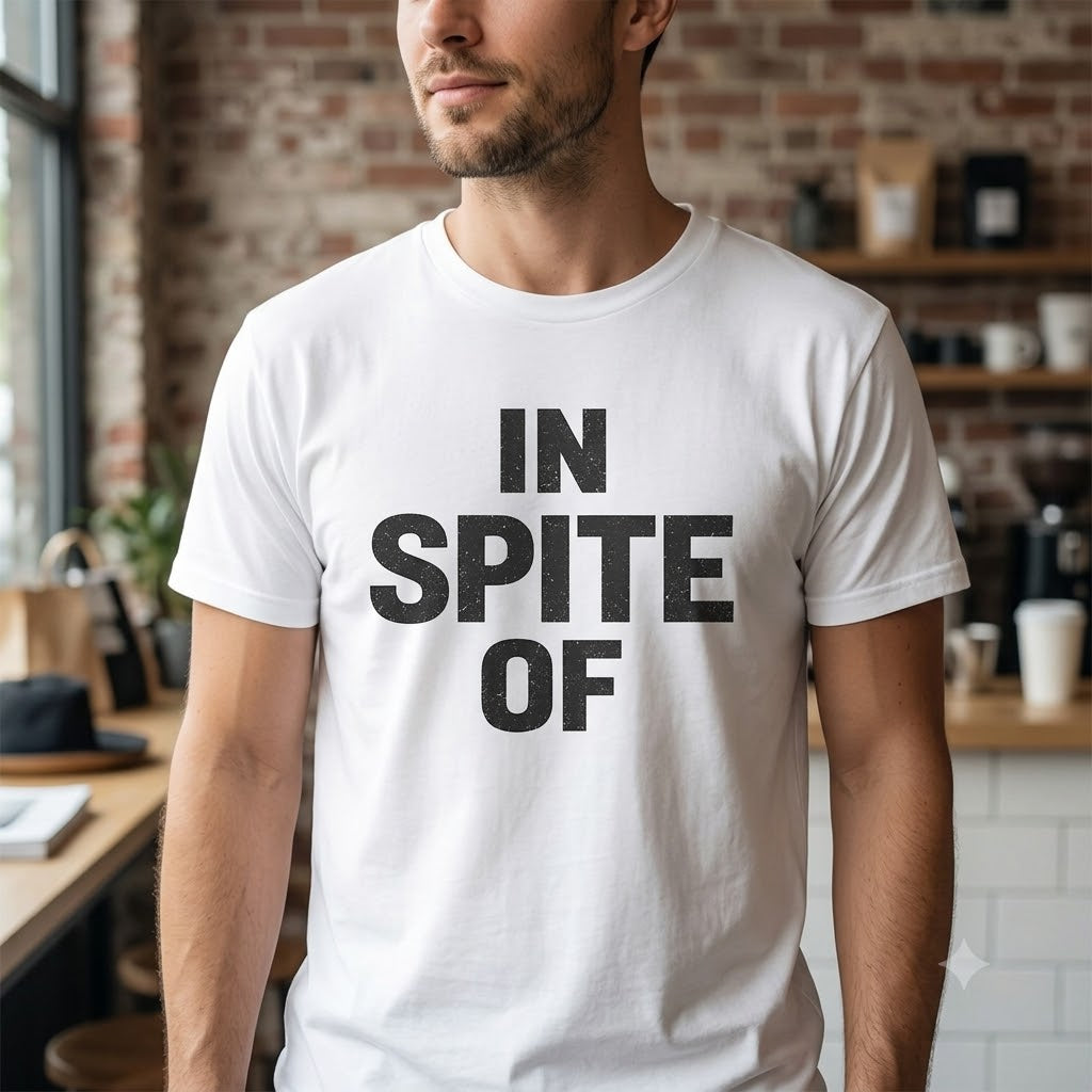 In Spite Of T-Shirt — Bold Statement Graphic Tee (front text + QR on back)