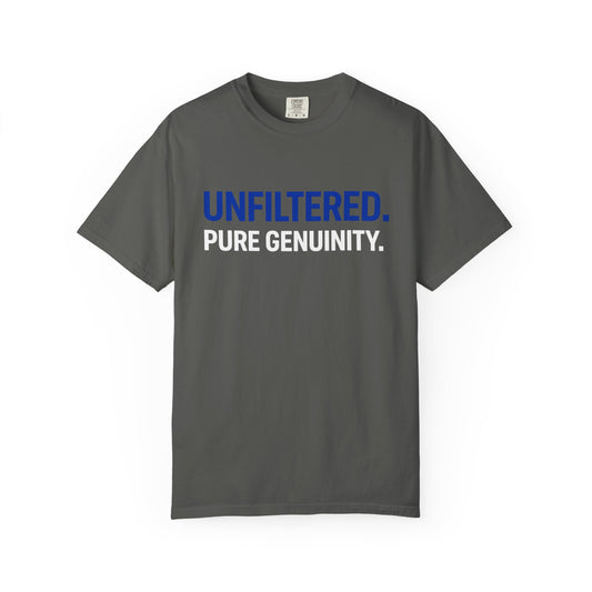 Unfiltered. Pure Genuinity. T-Shirt — Bold Statement Graphic Tee