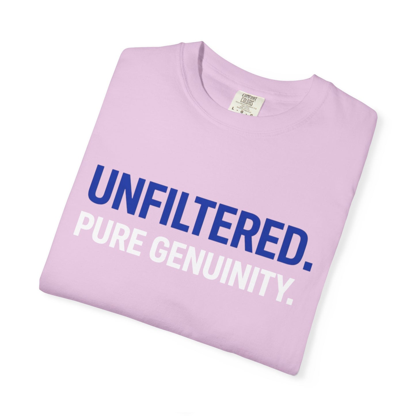 Unfiltered. Pure Genuinity. T-Shirt — Bold Statement Graphic Tee