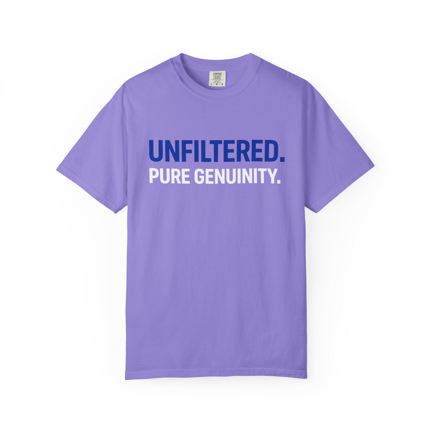 Unfiltered. Pure Genuinity. T-Shirt — Bold Statement Graphic Tee