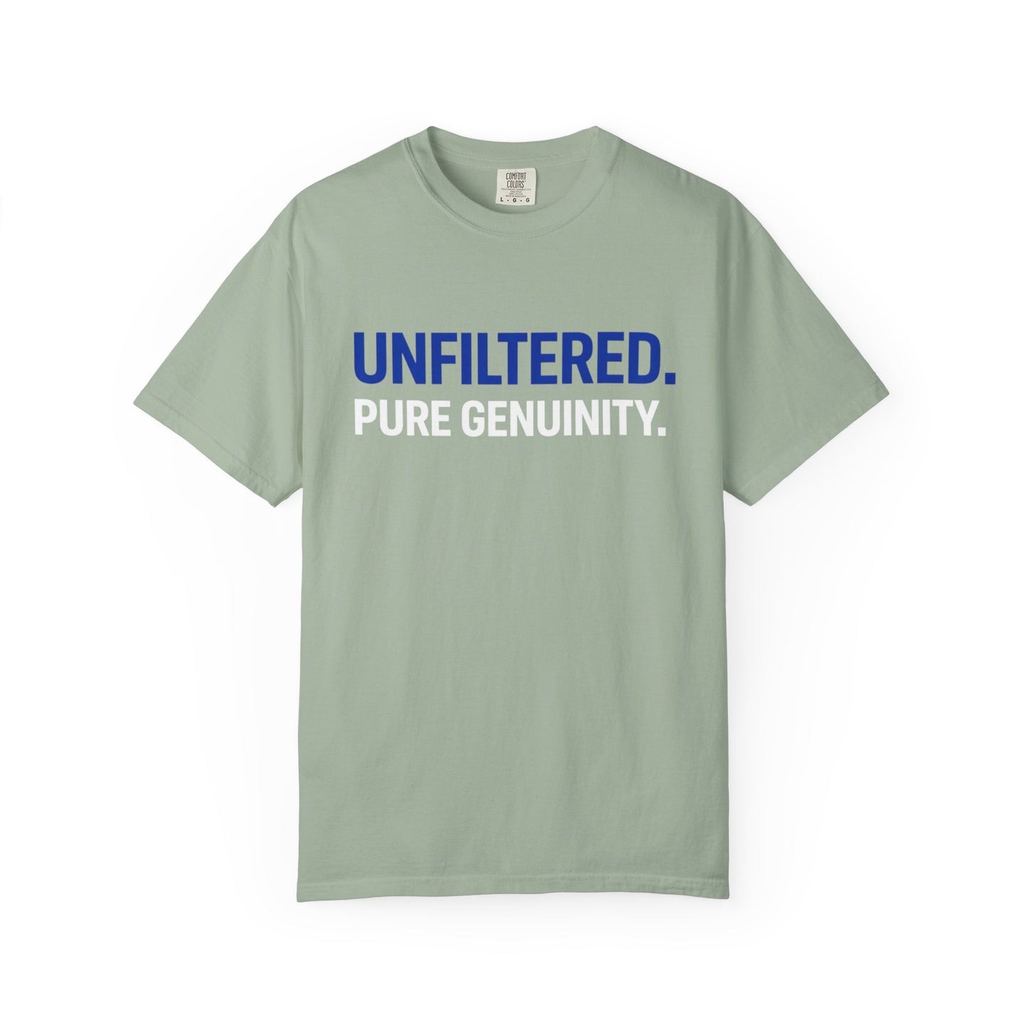 Unfiltered. Pure Genuinity. T-Shirt — Bold Statement Graphic Tee