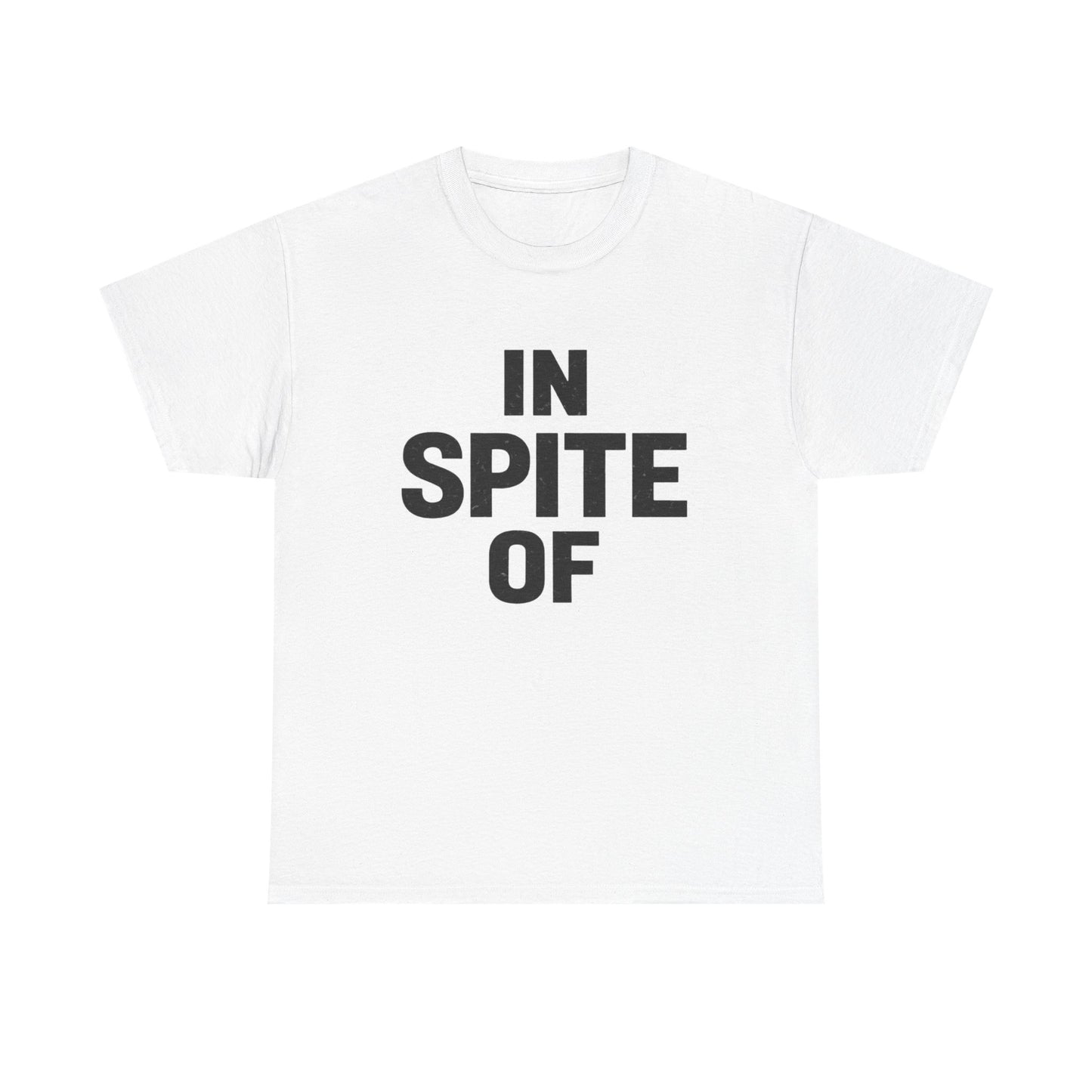 In Spite Of T-Shirt — Bold Statement Graphic Tee (front text + QR on back)