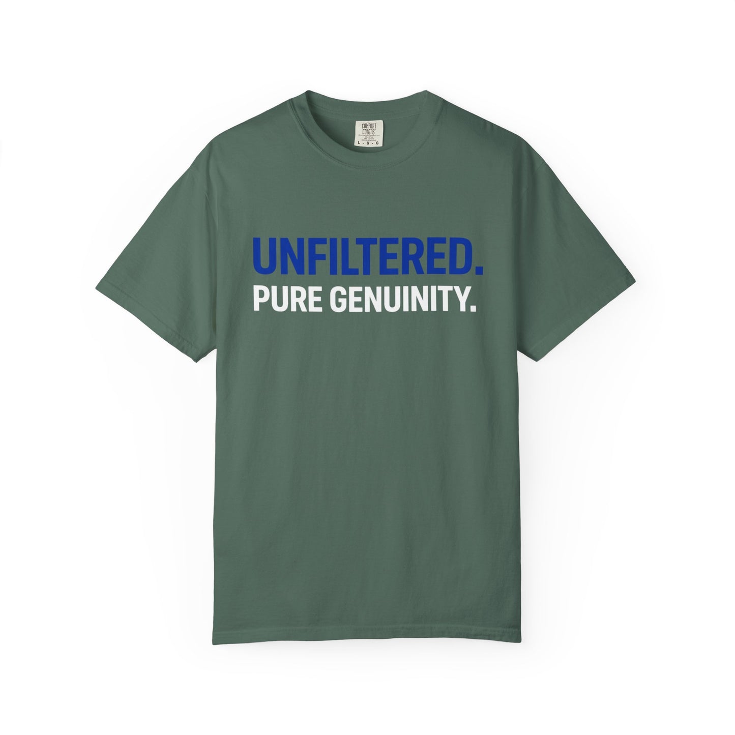 Unfiltered. Pure Genuinity. T-Shirt — Bold Statement Graphic Tee