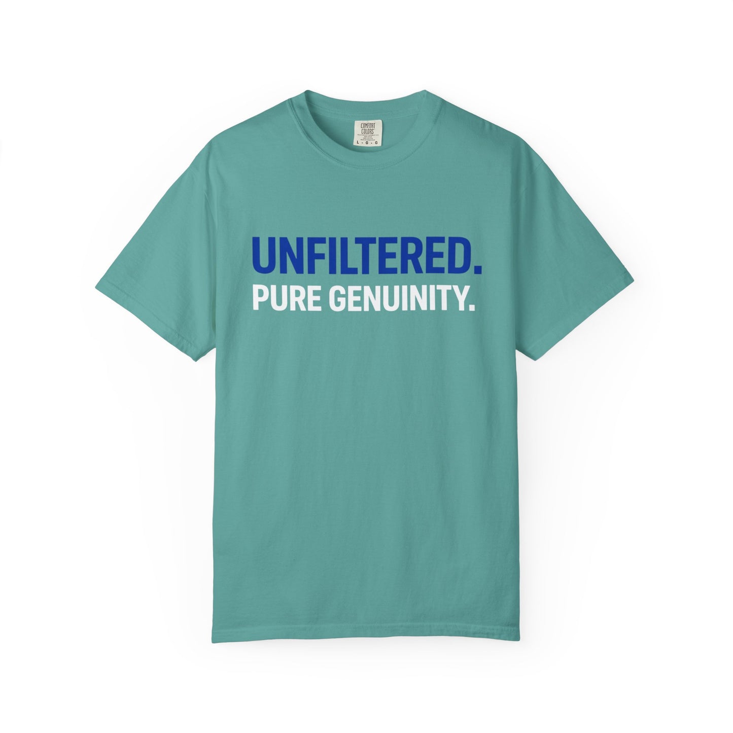 Unfiltered. Pure Genuinity. T-Shirt — Bold Statement Graphic Tee