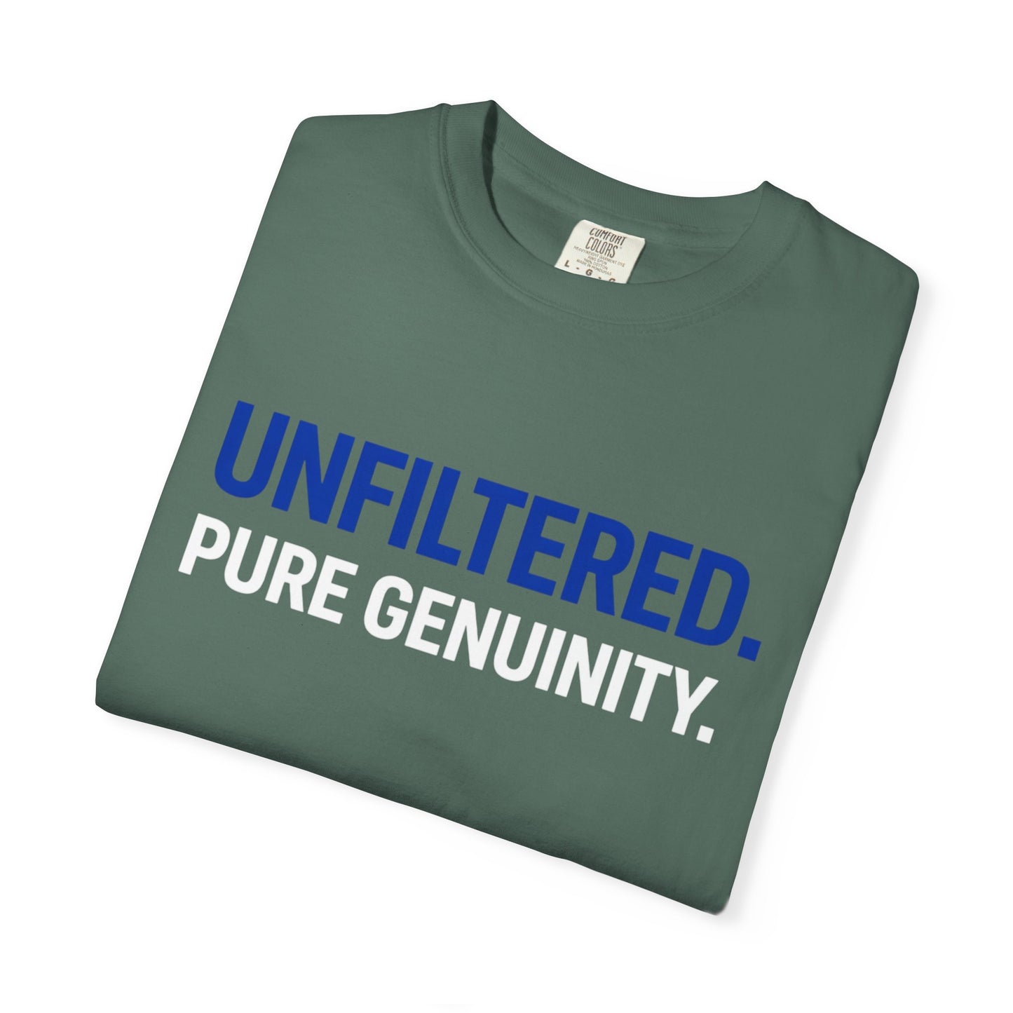 Unfiltered. Pure Genuinity. T-Shirt — Bold Statement Graphic Tee